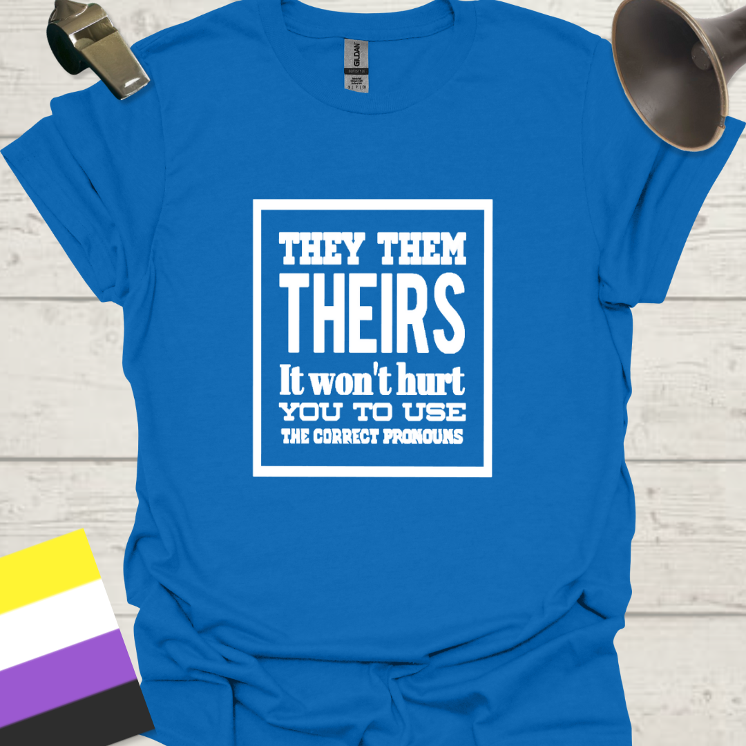 Non Binary They Them Theirs It Won't Hurt You To Use the Correct Pronouns Pride T-Shirt -white