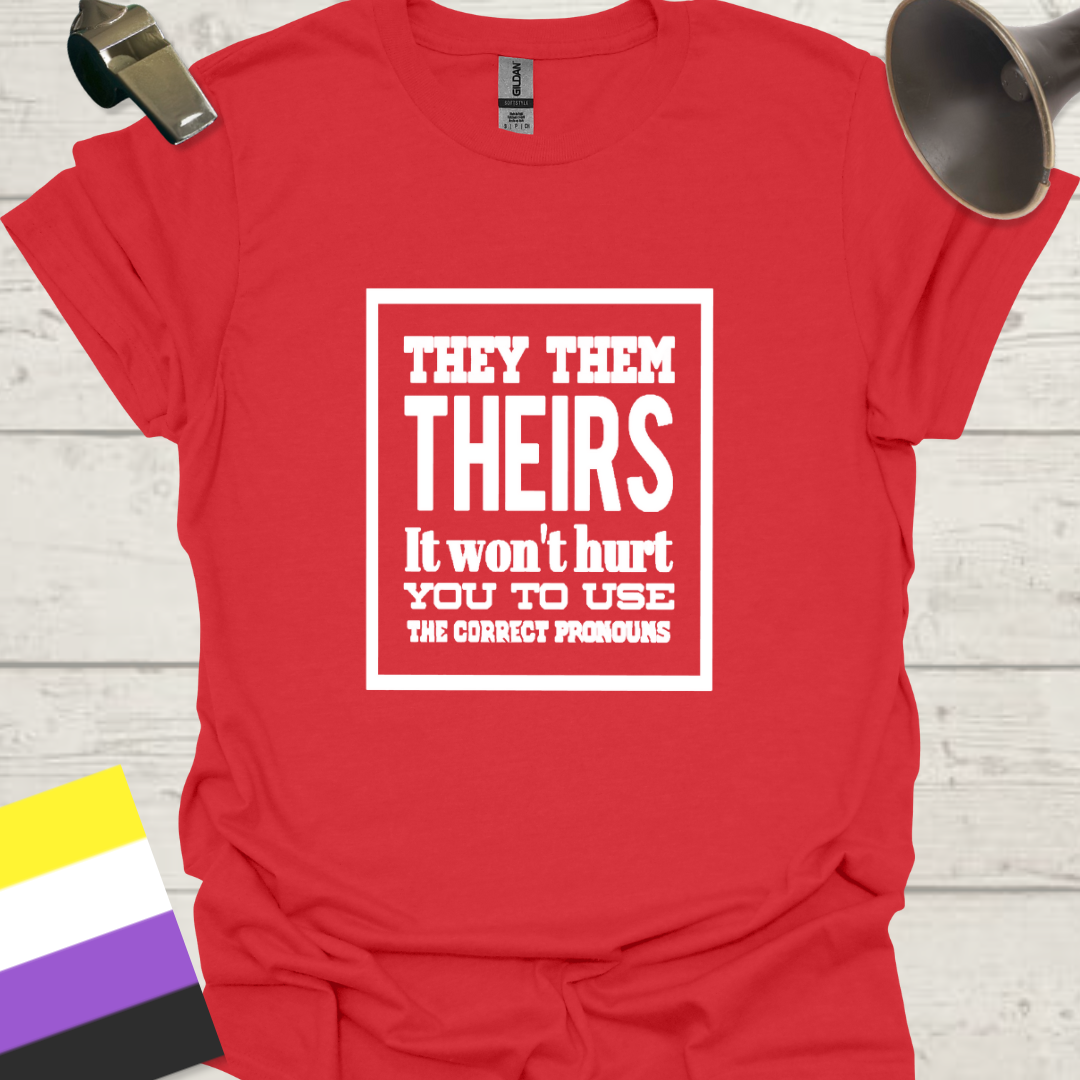 Non Binary They Them Theirs It Won't Hurt You To Use the Correct Pronouns Pride T-Shirt -white