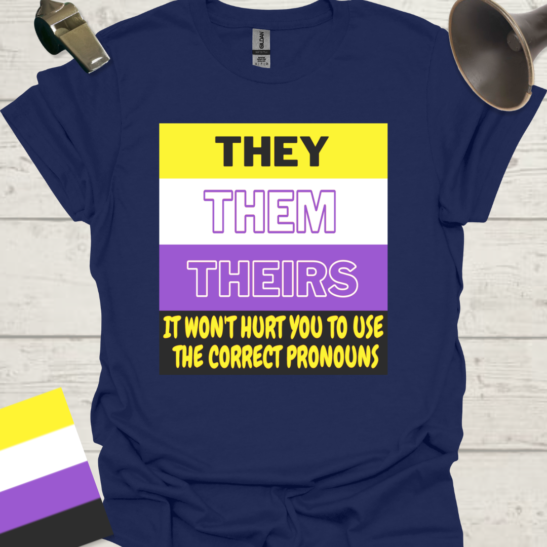 They Them Theirs It Won't Hurt You To Use the Correct Pronouns, Non-binary flag Pride T-Shirt