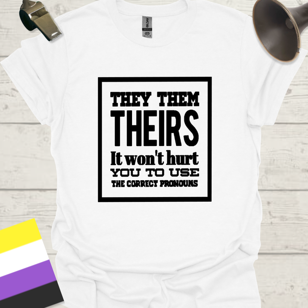 Non Binary They Them Theirs It Won't Hurt You To Use the Correct Pronouns Pride T-Shirt