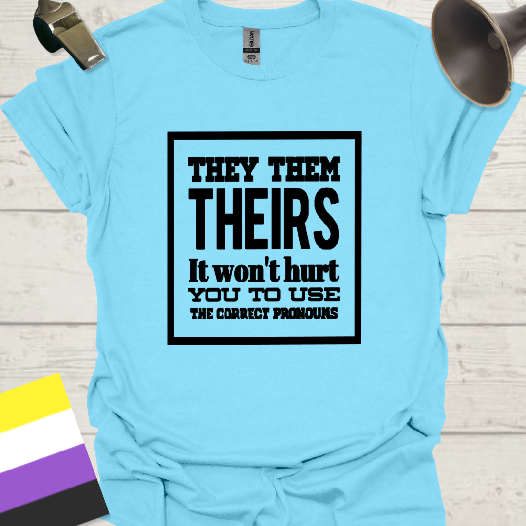 Non Binary They Them Theirs It Won't Hurt You To Use the Correct Pronouns Pride T-Shirt