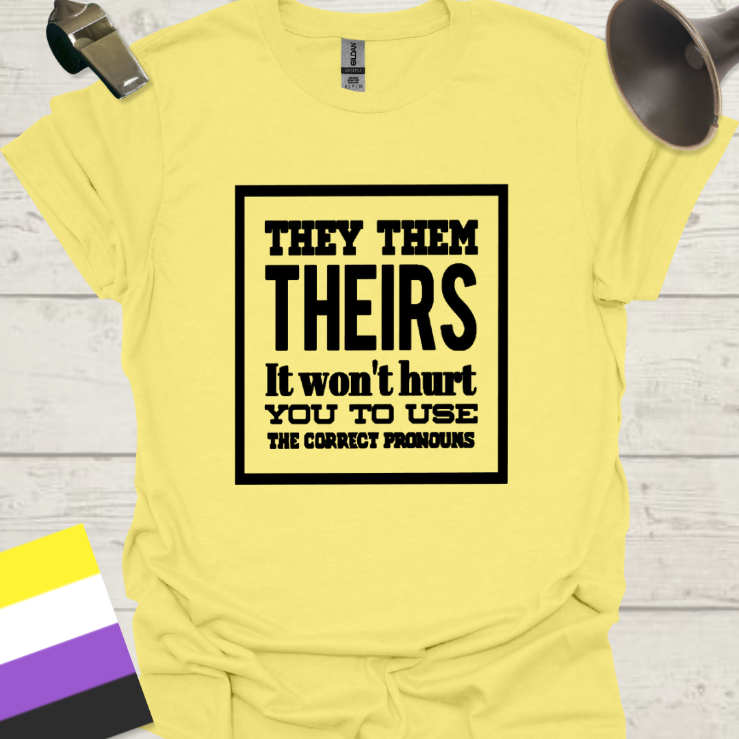 Non Binary They Them Theirs It Won't Hurt You To Use the Correct Pronouns Pride T-Shirt