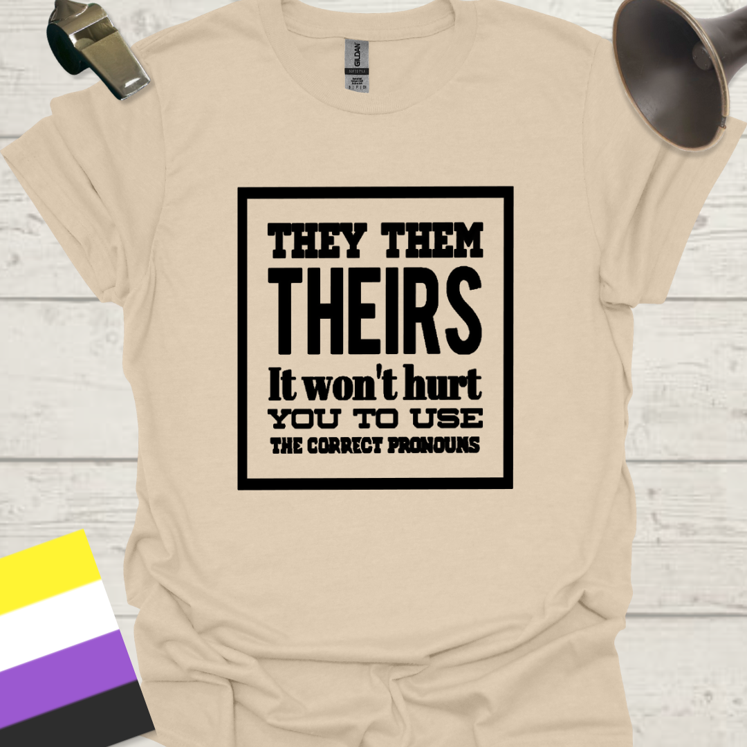 Non Binary They Them Theirs It Won't Hurt You To Use the Correct Pronouns Pride T-Shirt